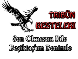 sen olmasan bile beşiktaşım benimle